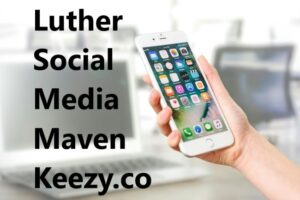 luther social media maven keezy.co