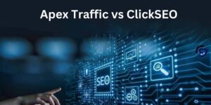 Apex Traffic vs ClickSEO: A sweeping analysis