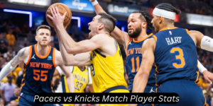 Pacers vs Knicks match player stats