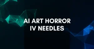 AI Art Horror: The IV Needle Nightmare