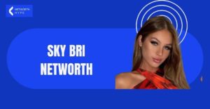 Sky Bri Net Worth: Unraveling the Mystery